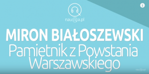 "Pamiętnik z Powstania Warszawskiego" Mirona Białoszewskiego– opracowanie.