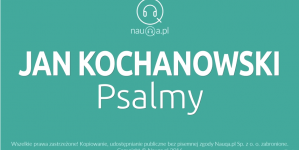 Psalmy Jana Kochanowskiego – streszczenie i opracowanie lektury.