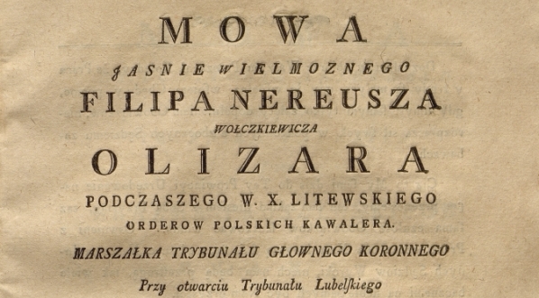  Strona tytułowa mowy Filipa Nereusza Olizara w druku wydanym z okazji otwarcia sesji Trybunału Koronnego w Lublinie w roku 1791.  