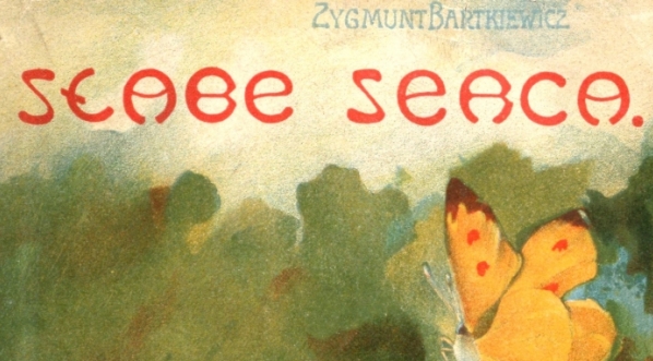  "Słabe serca" Zygmunta Bartkiewicza.  