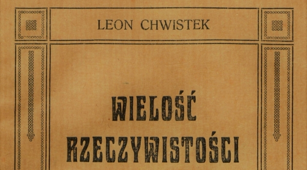  "Wielość rzeczywistości" Leona Chwistka.  