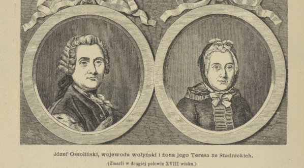  "Józef Ossoliński, wojewoda wołyński i żona jego Teresa ze Stadnickich".  