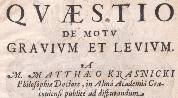  "Qvaestio de motv gravivm et levivm a Matthaeo Krasnicki philosophiae doctore, in alma Academia Cracouiensi ... Mateusza Kraśnickiego.  