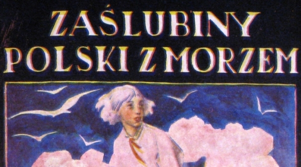  "Zaślubiny Polski z morzem : pieśń o Polsce i morzu" Edwarda Słońskiego.  