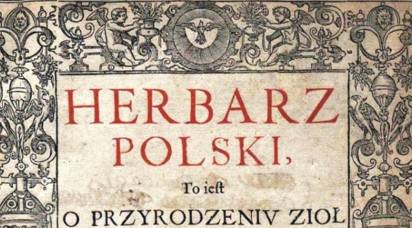  "Herbarz polski, to jest o przyrodzeniu ziół i drzew rozmaitych" Marcina z Urzędowa.  