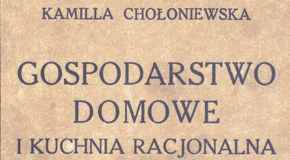  "Gospodarstwo domowe i kuchnia racjonalna" Kamili Chołoniewskiej.  