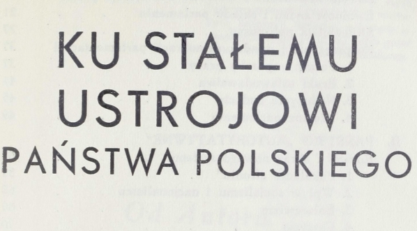  "Ku stałemu ustrojowi państwa polskiego" Edwarda Dubanowicza.  