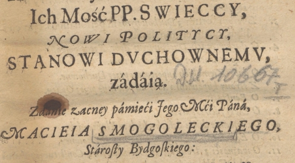  "O exorbitancyach, ktore w tym wieku niektorzy ich mość PP. swieccy nowi politycy stanowi dvchownemv zadaią" Macieja Smoguleckiego.  