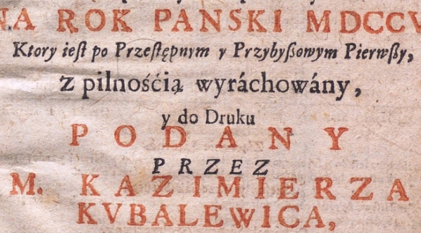 "Kalendarz polski y Ruski Świąt rocznych y Biegów Niebieskich ..." Kazimierza Kubalewicza.  