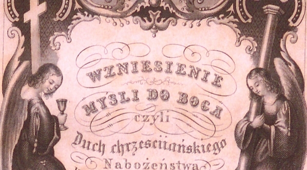  "Wzniesienie myśli do Boga czyli Duch chrześcijańskiego nabożeństwa" Antoniego Stanisława Wagi.  