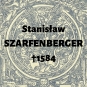 Stanisław Szarfenberger (Szarfenberger Ostrogórski, Scharffenberger, do r. 1554 Szarfenberg, Scharffenberg)